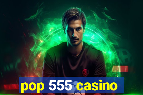 pop 555 casino